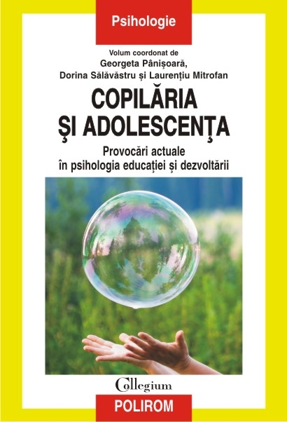 Copilaria si adolescenta. Provocari actuale in psihologia educatiei si dezvoltarii