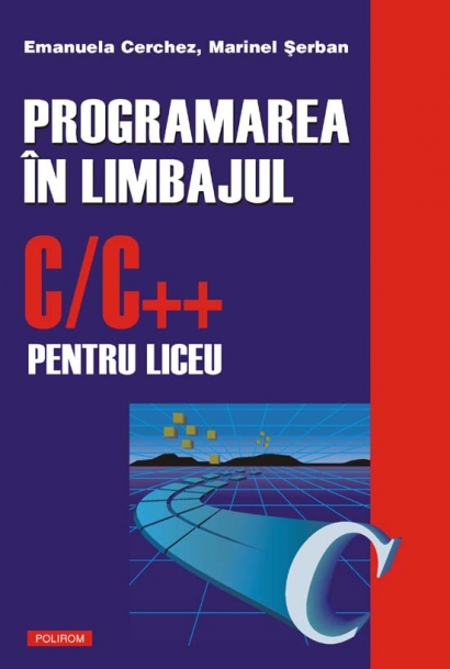 Programarea in limbajul C/C++ pentru liceu (vol. 1)