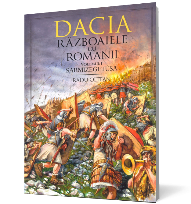 Dacia. Războaiele cu romanii. Volumul I - Sarmizegetusa