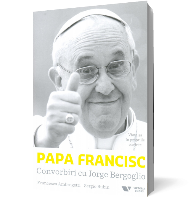 Papa Francisc. Convorbiri cu Jorge Bergoglio