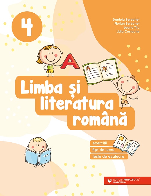 Limba şi literatura română. Exerciții, fișe de lucru, teste de evaluare. Clasa a IV-a