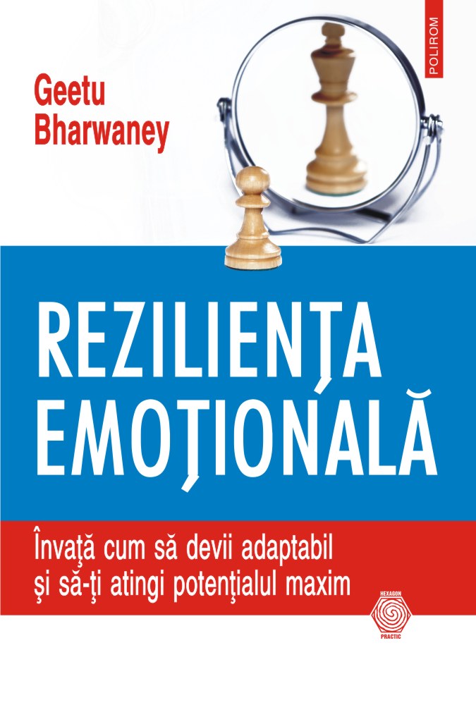 Reziliența emoțională. Învață cum să devii adaptabil și să-ți atingi potențialul maxim