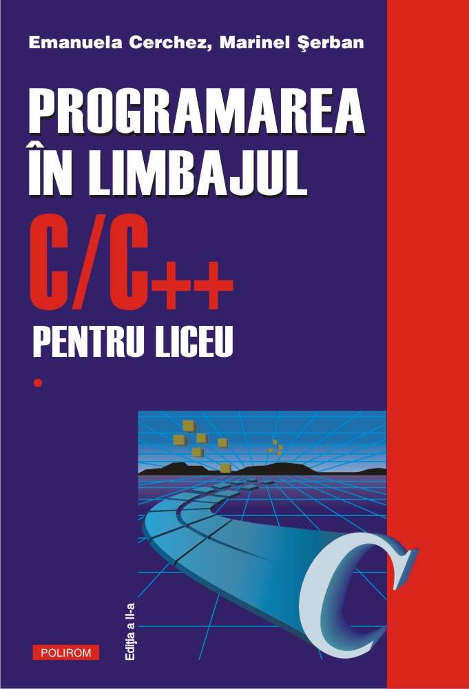 Programarea în limbajul C/C++ pentru liceu (vol. 1)