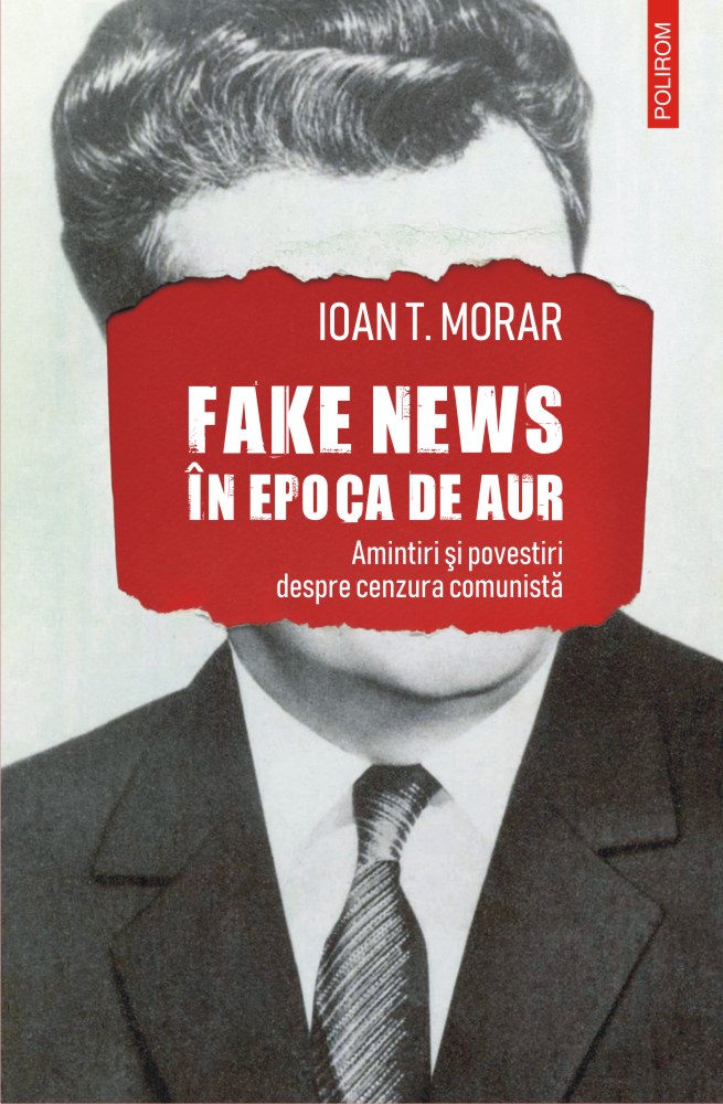 Fake news în Epoca de Aur. Amintiri și povestiri cu cenzura comunistă