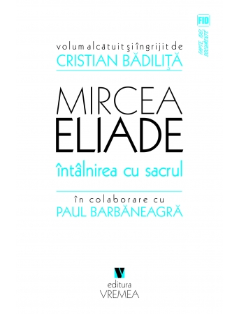 Mircea Eliade. Întâlnirea cu sacrul