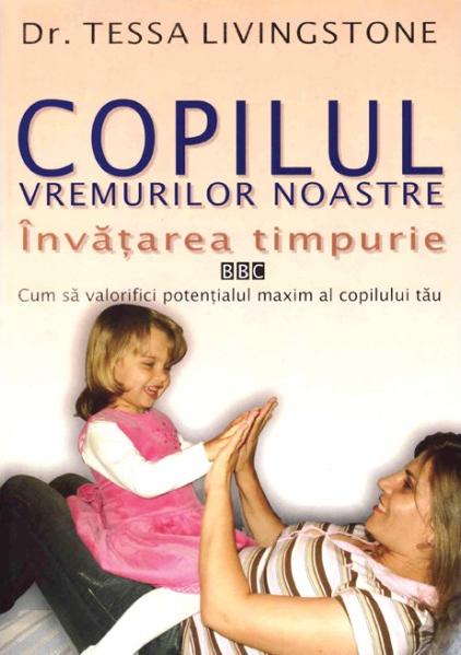 Copilul vremurilor noastre. Invatarea timpurie