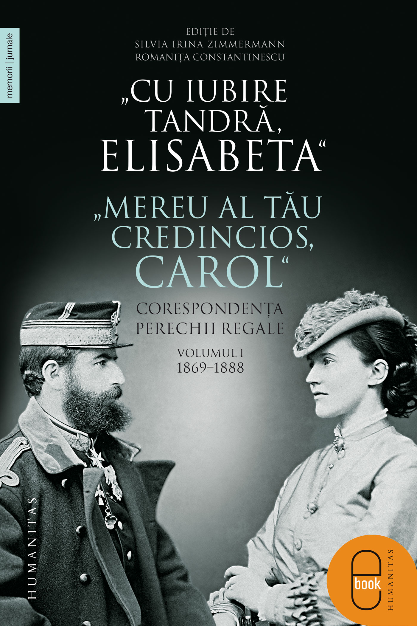 „Cu iubire tandră, Elisabeta“. „Mereu al tău credincios, Carol“. Corespondența perechii regale, volumul I, 1869–1888 (pdf)