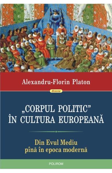 „Corpul politic” în cultura europeană. Din Evul Mediu pînă în epoca modernă