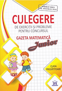 Culegere de exercitii si probleme pentru concursul Gazeta Matematica Junior - clasa pregatitoare