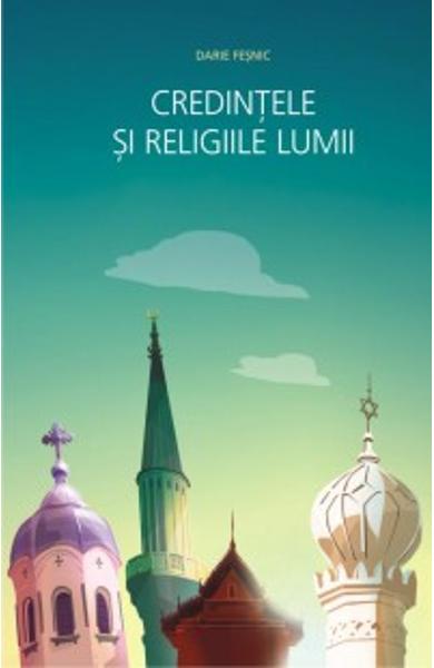 Credintele si religiile lumii. Sinteze.