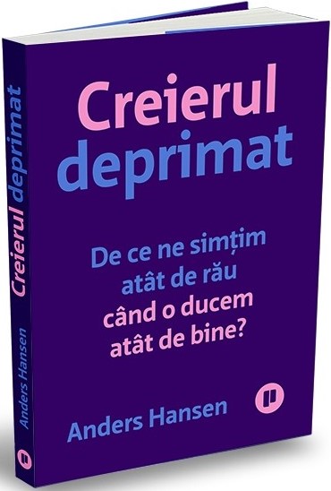 Creierul deprimat. De ce ne simtim atat de rau cand o ducem atat de bine?