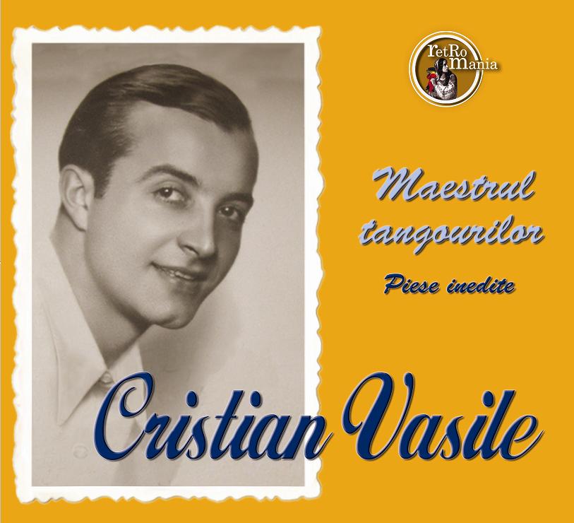 Cristian Vasile - Maestrul tangourilor. Piese inedite