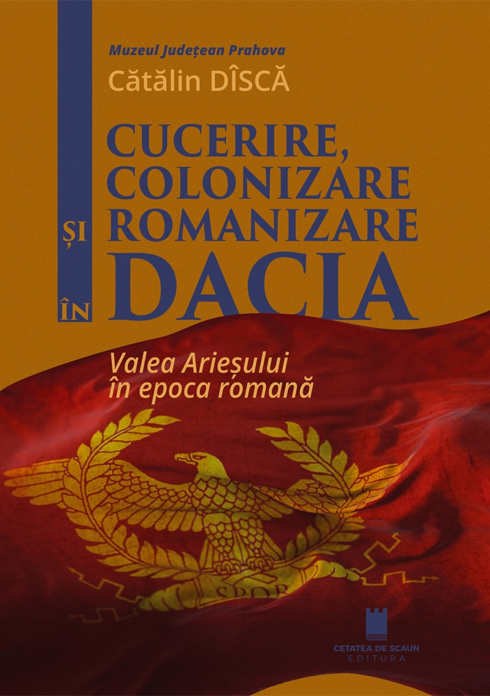 Cucerire, colonizare și romanizare în Dacia. Valea Arieșului în epoca romană