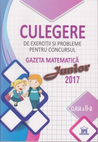Culegere de exercitii si probleme pentru concursul Gazeta Matematica Junior 2017 - Clasa a II-a
