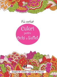 Culori pentru ochi si suflet. Imagini de colorat, cugetari de reflectat