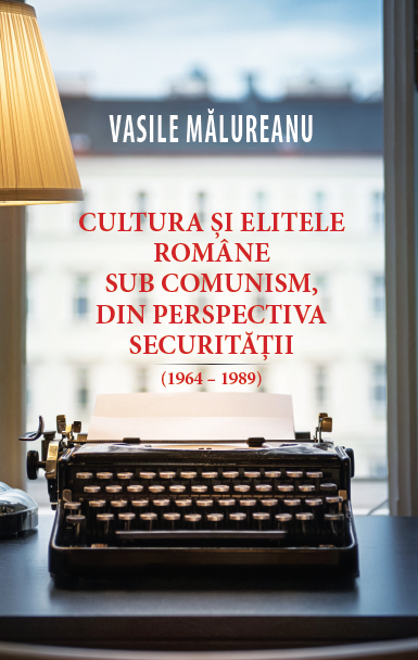 Cultura si elitele romane sub comunism, din perspectiva securitatii (1964 - 1989)