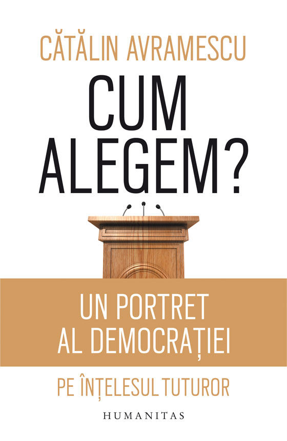 Cum alegem? Un portret al democratiei pe intelesul tuturor