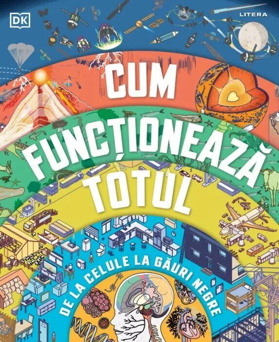 Cum functioneaza totul. De la celule la gauri negre