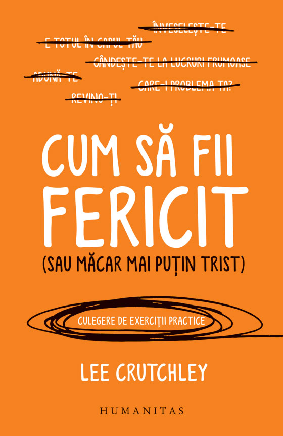 Cum sa fii fericit (sau macar mai putin trist)