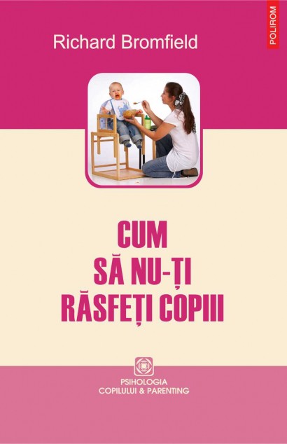 Cum sa nu-ti rasfeti copiii