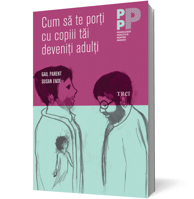 Cum să te porţi cu copiii tăi deveniţi adulţi