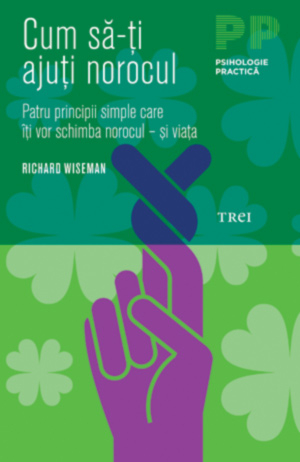 Cum sa-ti ajuti norocul. Patru principii simple care iti vor schimba norocul – si viata