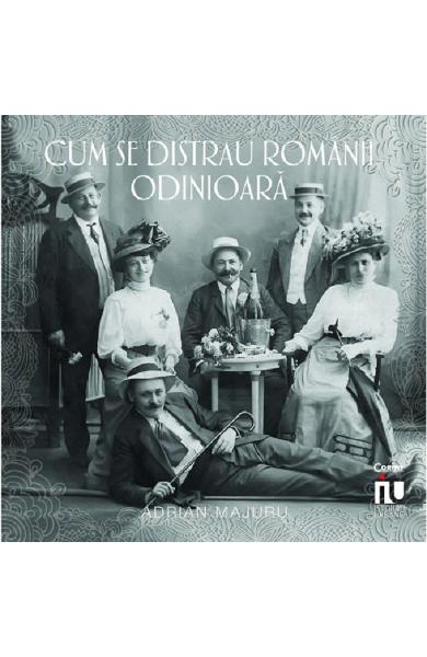 Cum se distrau romanii odinioara