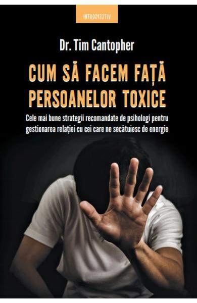 Cum sa facem fata persoanelor toxice