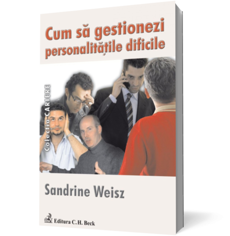 Cum să gestionezi personalităţile dificile