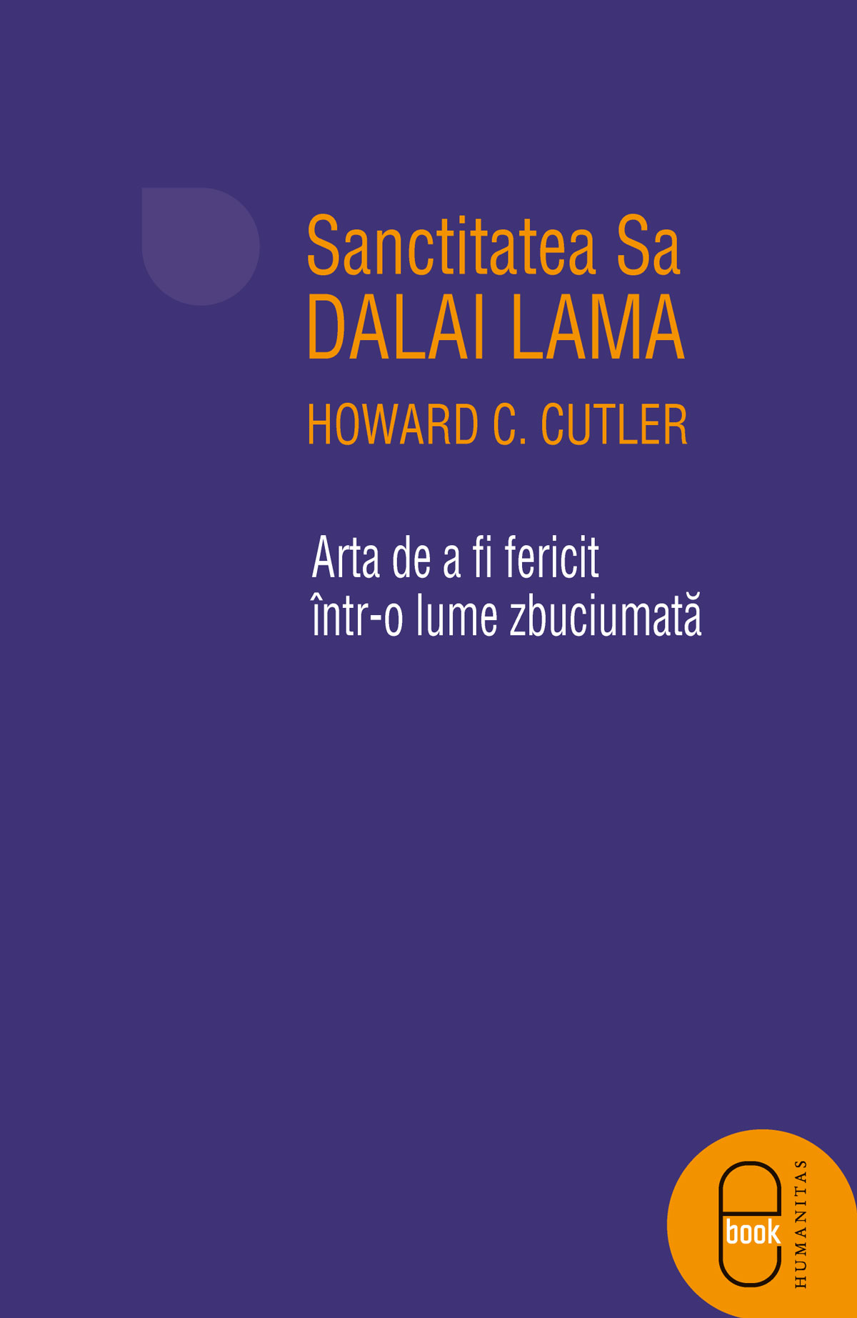 Arta de a fi fericit intr-o lume zbuciumata (ebook)