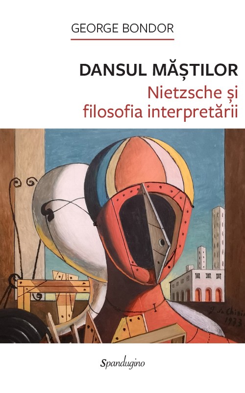 Dansul măștilor. Nietzsche și filosofia interpretării