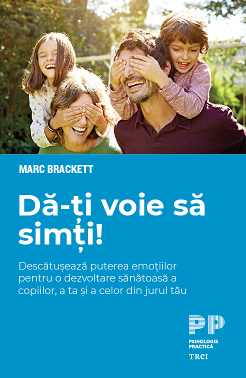 Dă-ți voie să simți! Descătușează puterea emoțiilor pentru o dezvoltare sănătoasă a copiilor, a ta și a celor din jurul tău