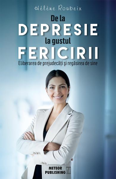 De la depresie la gustul fericirii