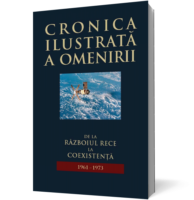 Cronica ilustrată a omenirii. De la Războiul Rece la coexistență 1961-1973 (vol 14)