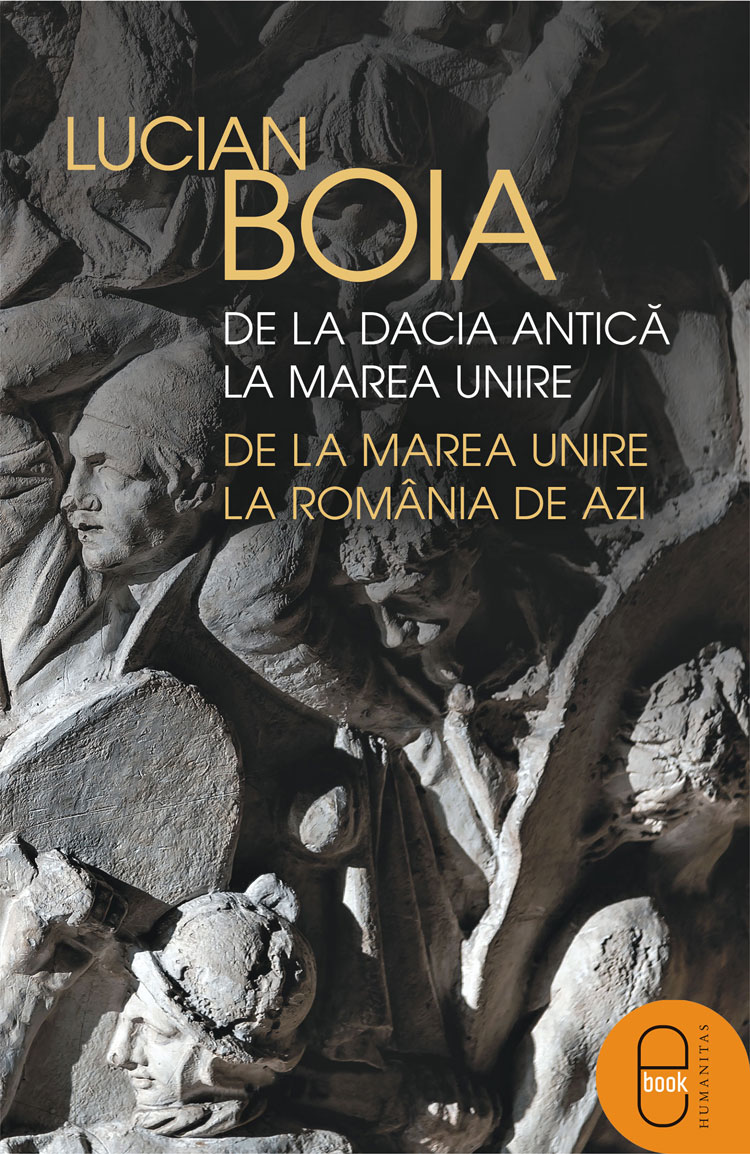 De la Dacia antică la Marea Unire, de la Marea Unire la România de azi (ebook)