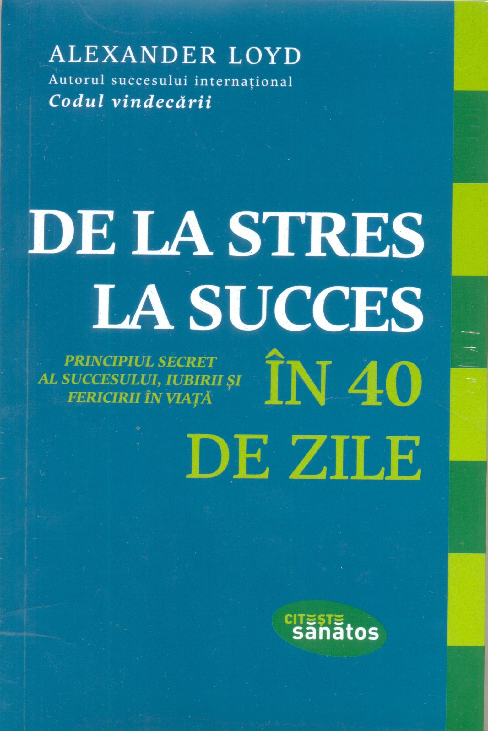 De la stres la succes in 40 de zile