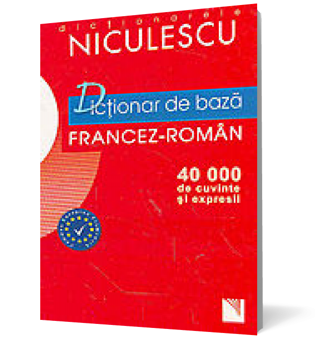 Dicționar de bază francez-român. 40.000 de cuvinte și expresii