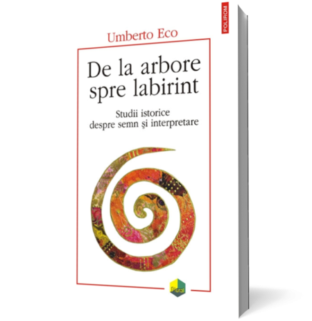 De la arbore spre labirint. Studii istorice despre semn si interpretare