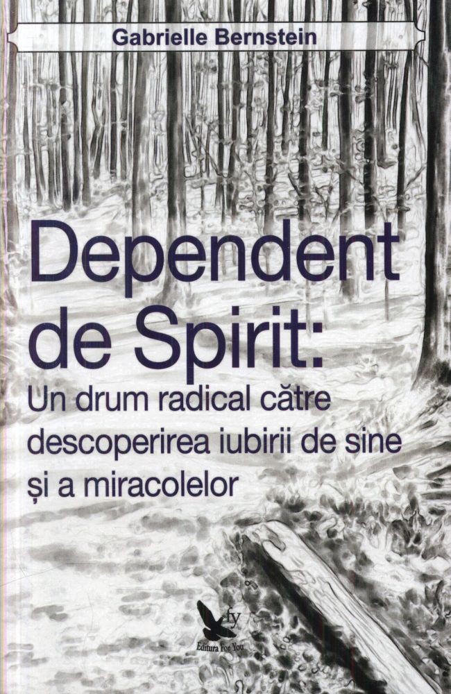 Dependent de spirit: O cale radicala pentru a descoperi iubirea de sine si miracolele