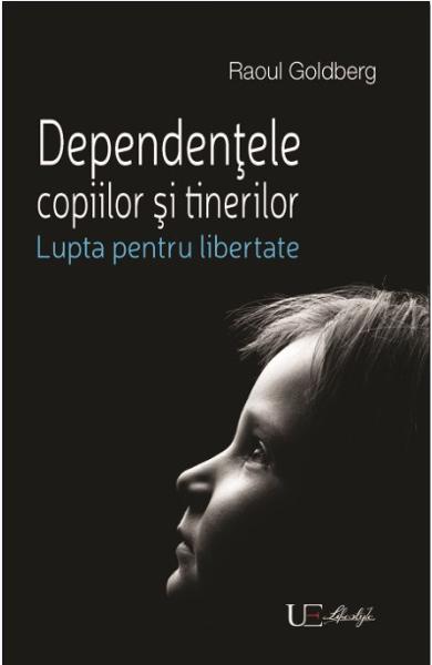 Dependentele copiilor si tinerilor. Lupta pentru libertate