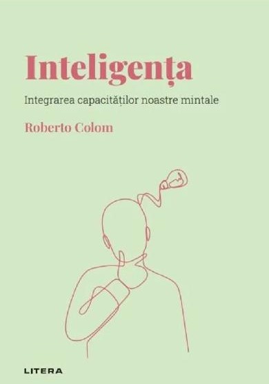 Descopera psihologia. Inteligenta. Integrarea capacitatilor noastre mintale