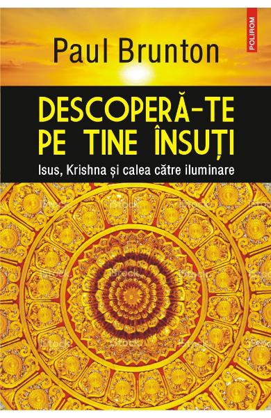 Descopera-te pe tine insuti. Isus, Krishna si calea catre iluminare