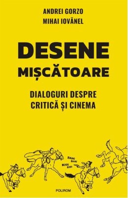 Desene miscatoare. Dialoguri despre critica si cinema