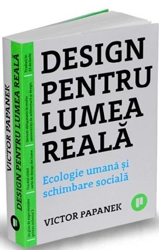 Design pentru lumea reala. Ecologie umana si schimbare sociala