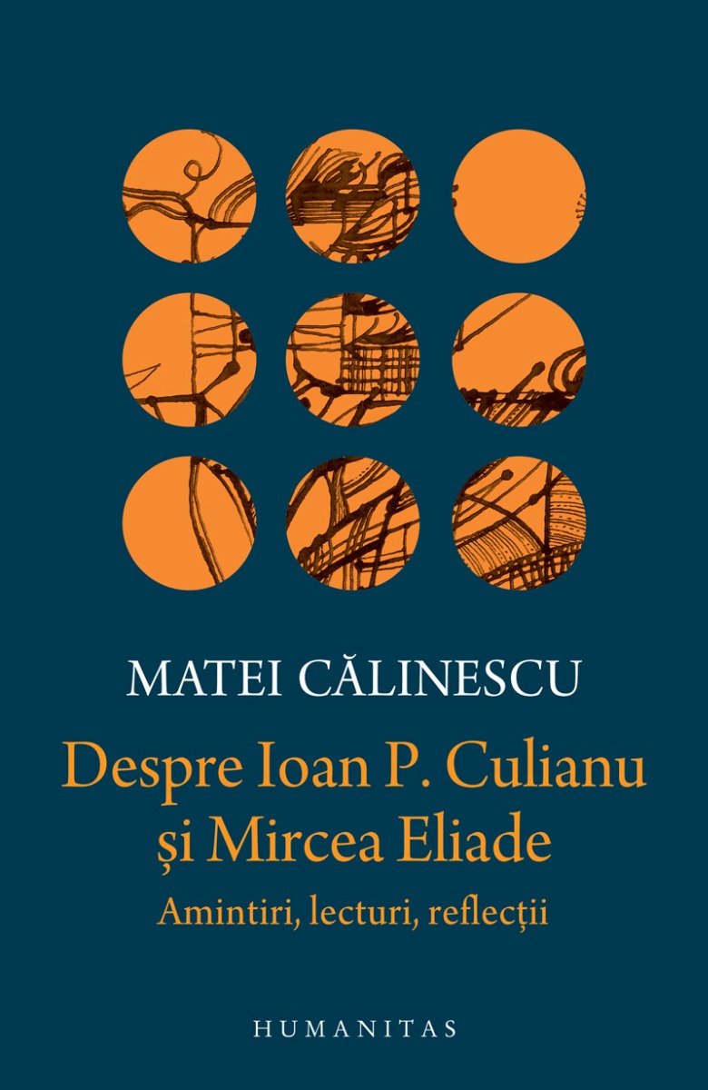 Despre Ioan P. Culianu şi Mircea Eliade. Amintiri, lecturi, reflecţii