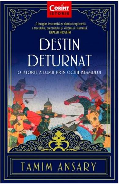 Destin deturnat. O istorie a lumii prin ochii Islamului