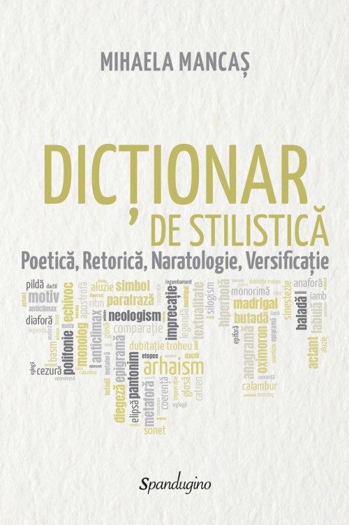 Dicționar de stilistică. Poetică, retorică, naratologie, versificație