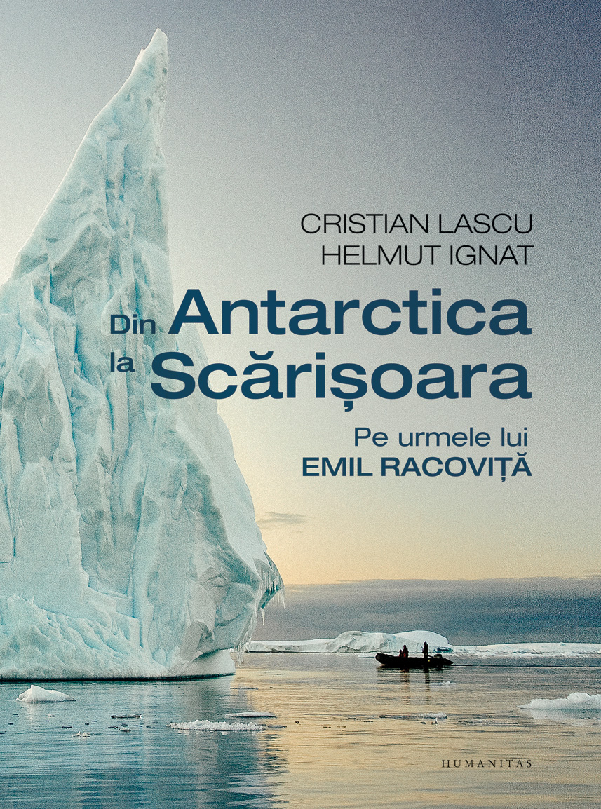 Din Antarctica la Scărișoara. Pe urmele lui Emil Racoviță