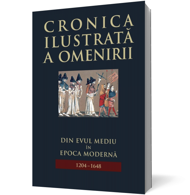 Cronica ilustrata a omenirii. Din Evul Mediu in epoca moderna (vol 6)