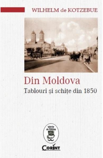 Din Moldova. Tablouri si schite din 1850